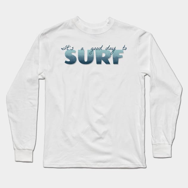 It’s a good day to surf Long Sleeve T-Shirt by LM Designs by DS